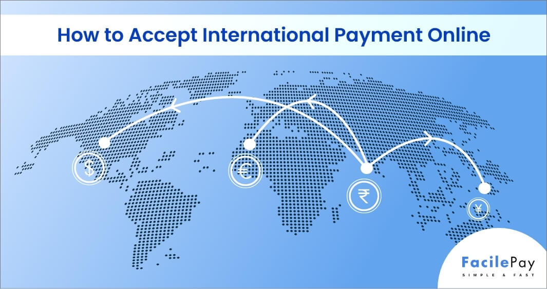 How To Accept International Payments Methods Gateways FacilePay